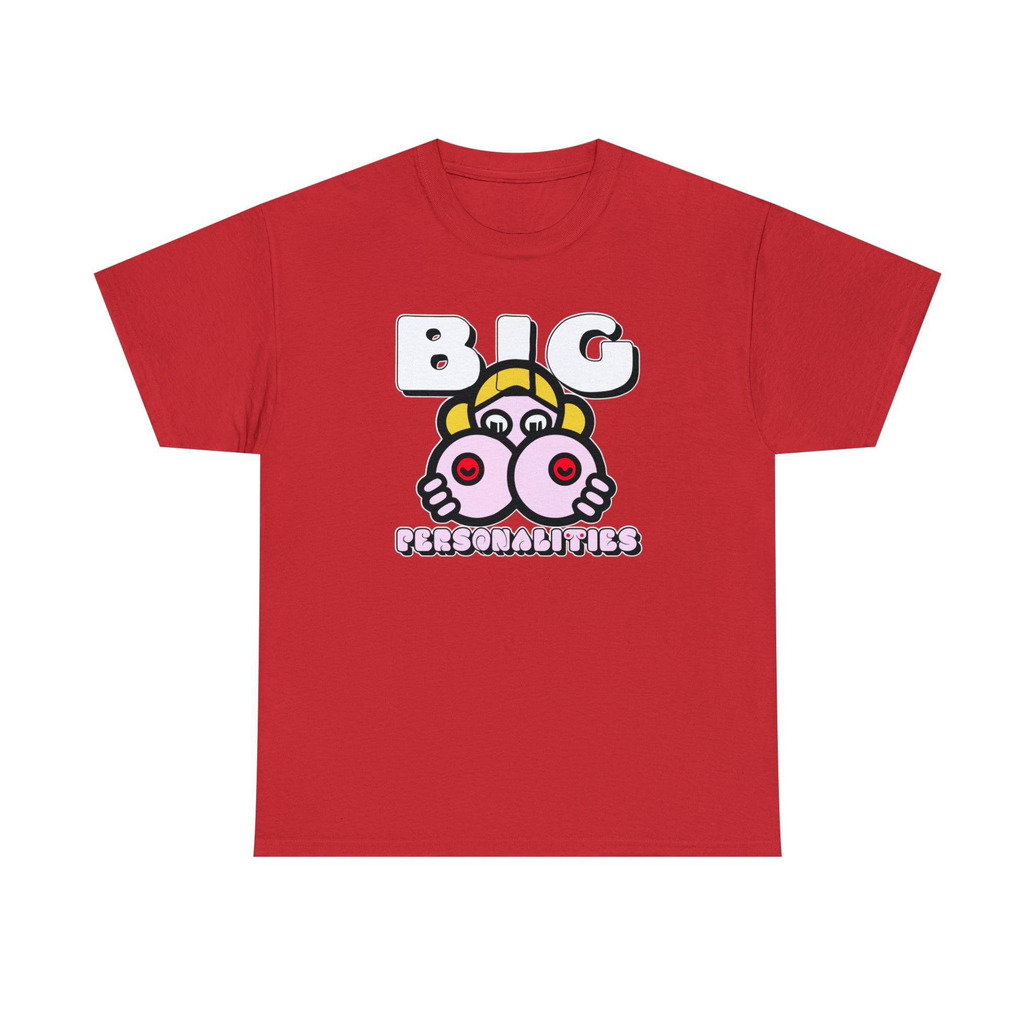 Big Personalities - T-Shirt - Witty Twisters Fashions