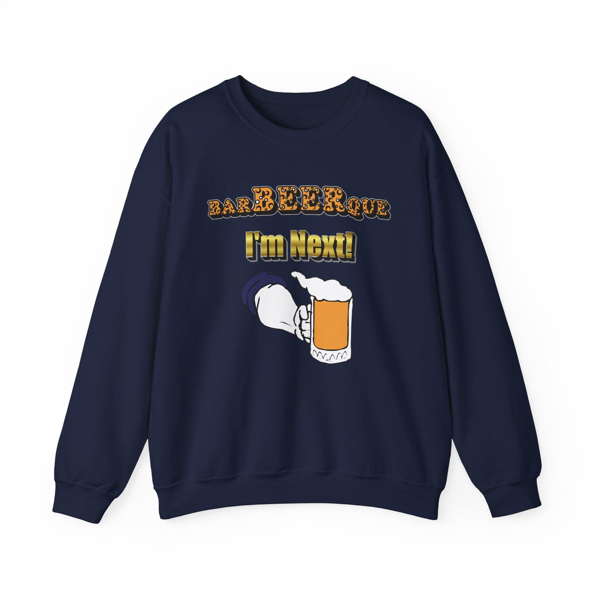 BarBeerQue I'm Next - Sweatshirt - Witty Twisters Fashions