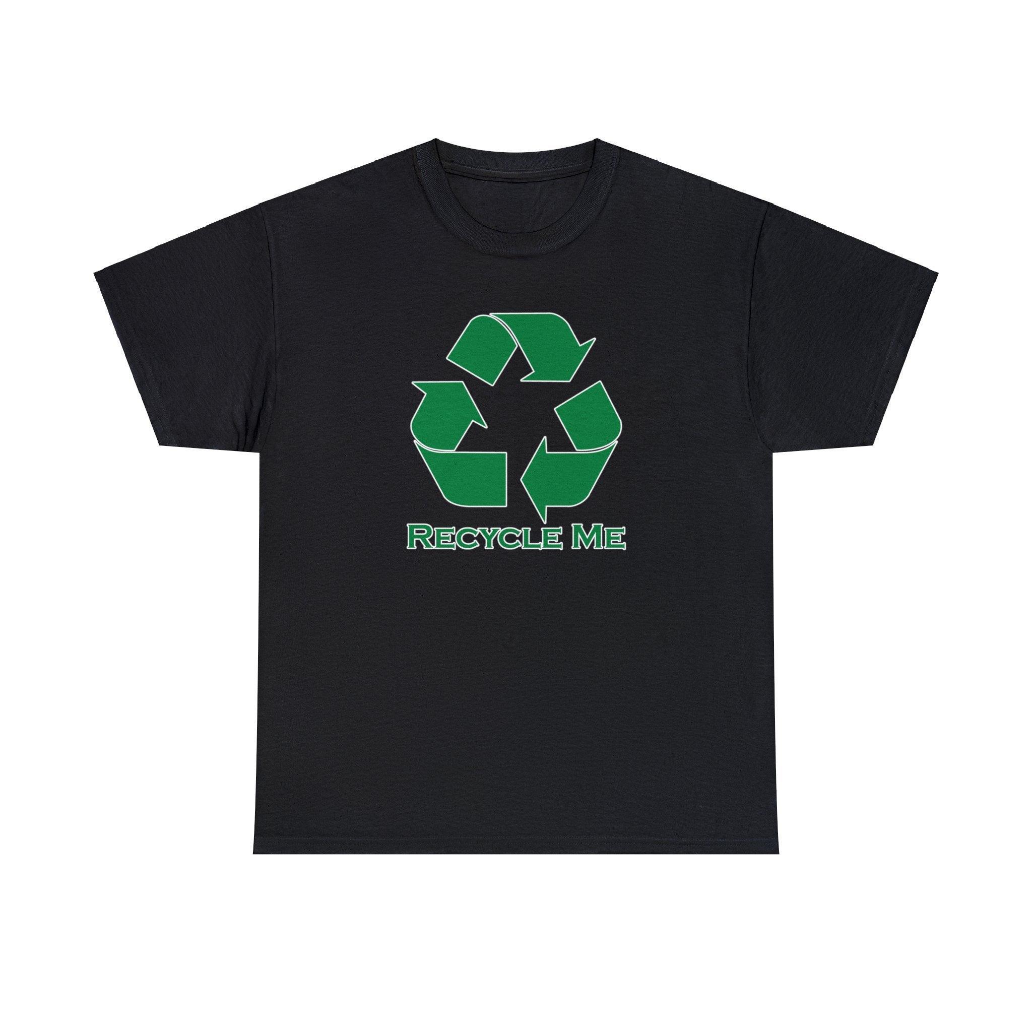 Recycle Me - T-Shirt - Witty Twisters Fashions