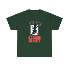 I Play My Cards Right - T-Shirt - Witty Twisters Fashions