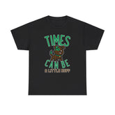 Times can be a little ruff - T-Shirt - Witty Twisters Fashions