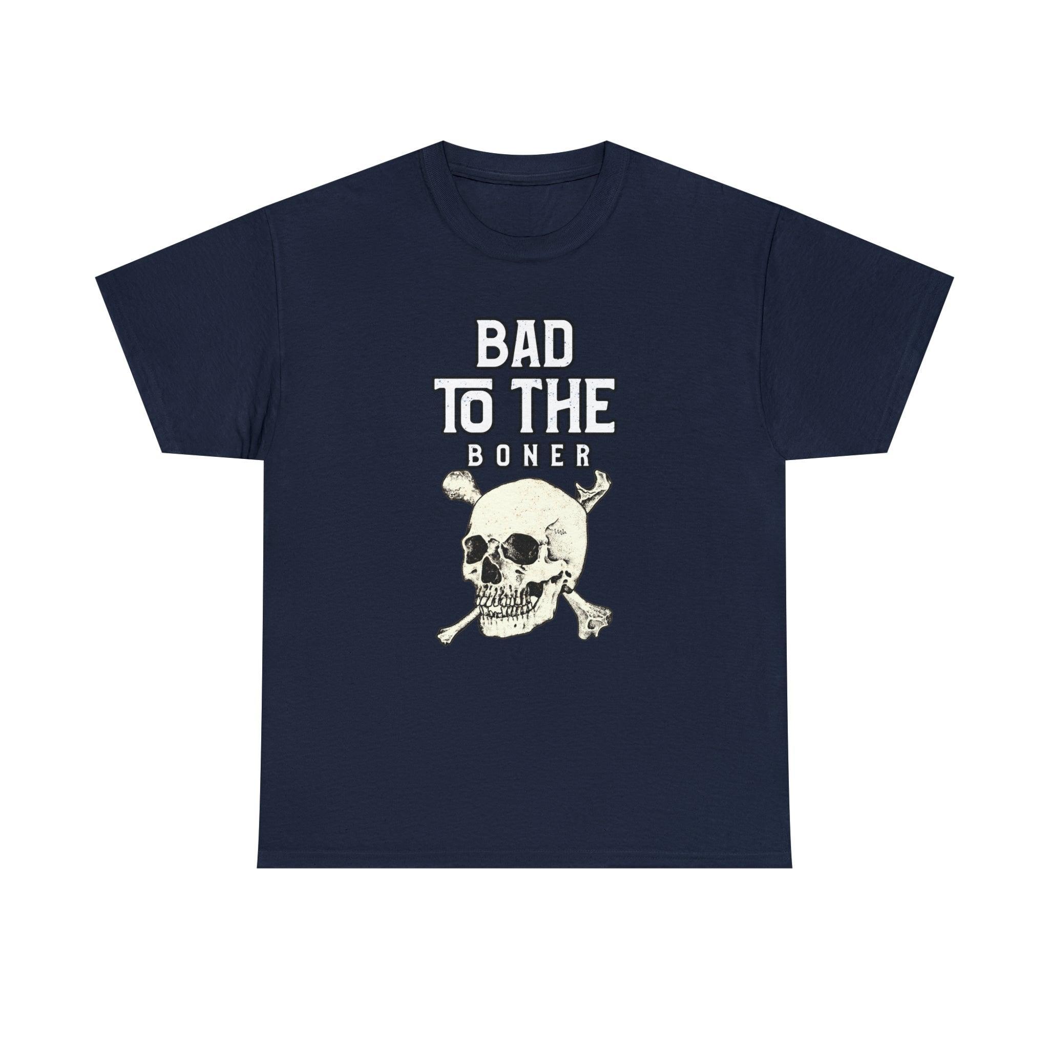 Bad To The Boner - T-Shirt - Witty Twisters Fashions