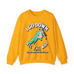 I Go Down All The Way To The Bottom Of My Toes - Sweatshirt - Witty Twisters Fashions