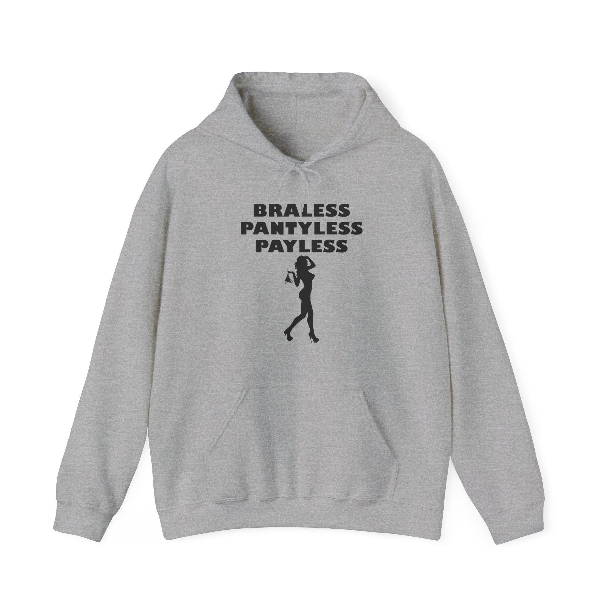 Braless Pantyless Payless - Hoodie - Witty Twisters Fashions