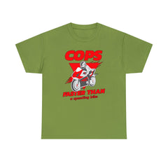 Cops Faster than a speeding bike - T-Shirt - Witty Twisters Fashions