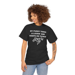 My pussy takes a lickin' and keeps on tickin' - T-shirt - Witty Twisters Fashions