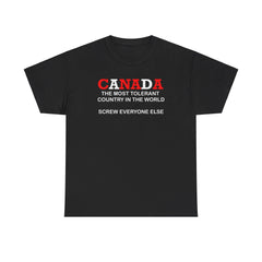 Canada The Most Tolerant Country In The World Screw Everyone Else - T-Shirt - Witty Twisters Fashions