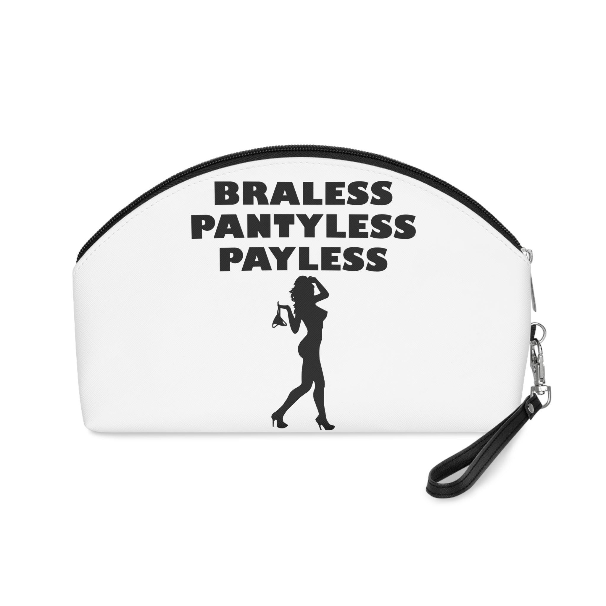 Braless Pantyless Payless - Makeup Bag - Witty Twisters Fashions