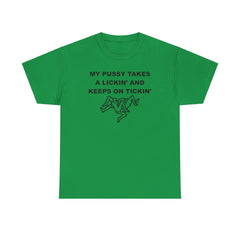 My pussy takes a lickin' and keeps on tickin' - T-shirt - Witty Twisters Fashions