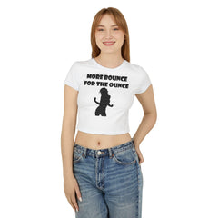More Bounce For The Ounce - Women's Baby Tee - Witty Twisters Fashions
