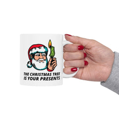 The Christmas tree is your presents - Ceramic Coffee Mug 11oz, 15oz - Witty Twisters Fashions