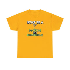 Don't Be A Ducking Grasshole - T-Shirt - Witty Twisters Fashions