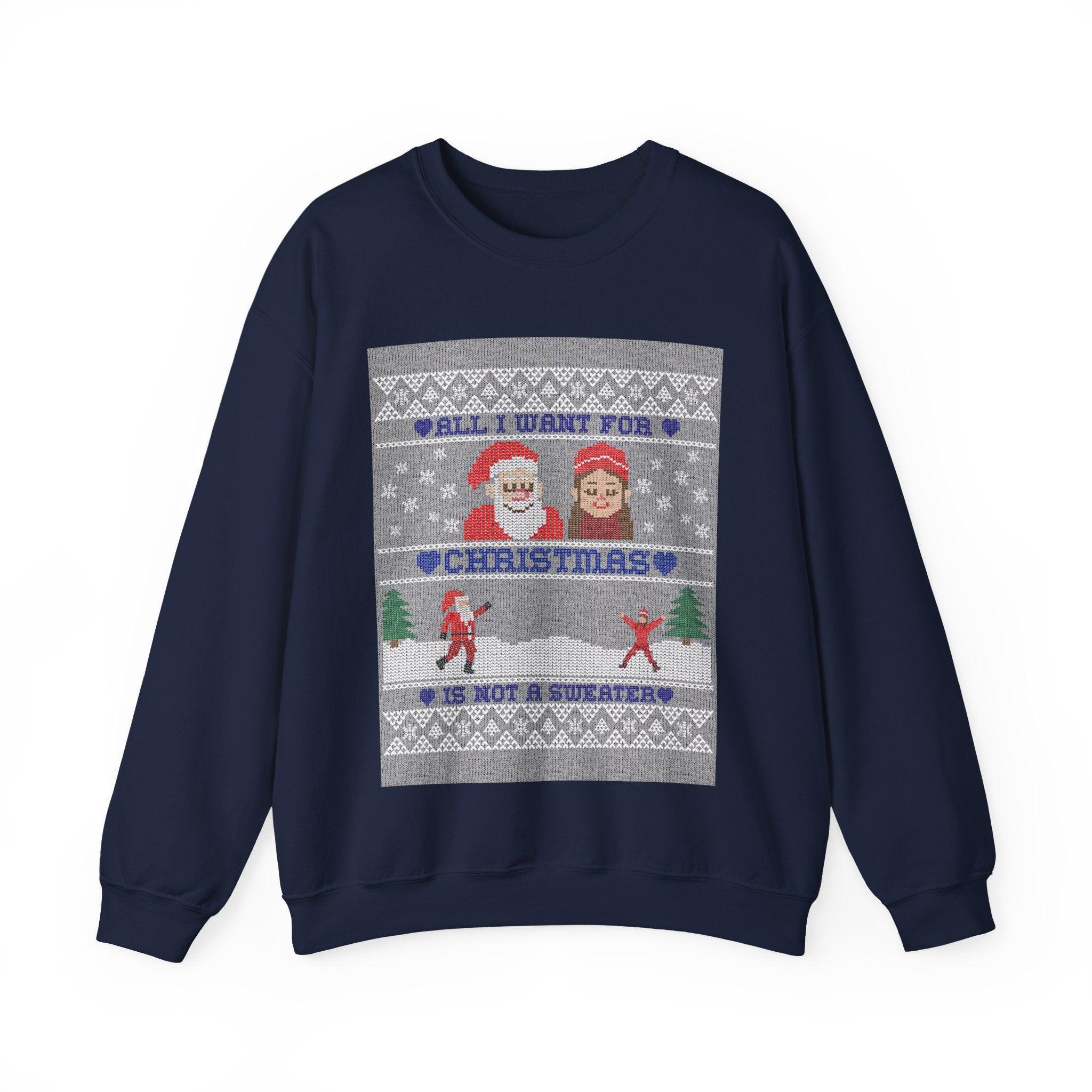 All I want for Christmas is not a sweater - Sweatshirt - Witty Twisters Fashions