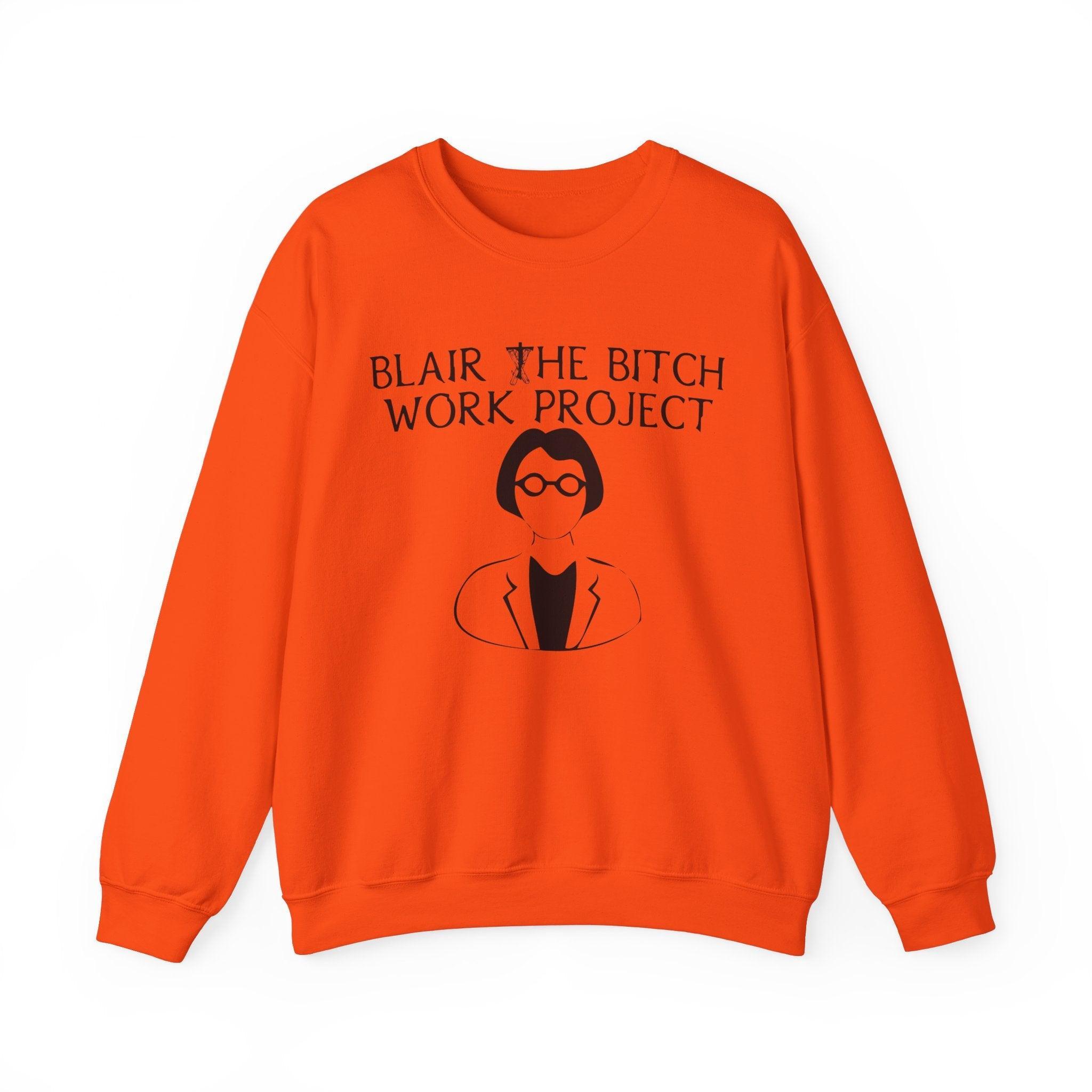 Blair The Bitch Work Project - Sweatshirt - Witty Twisters Fashions