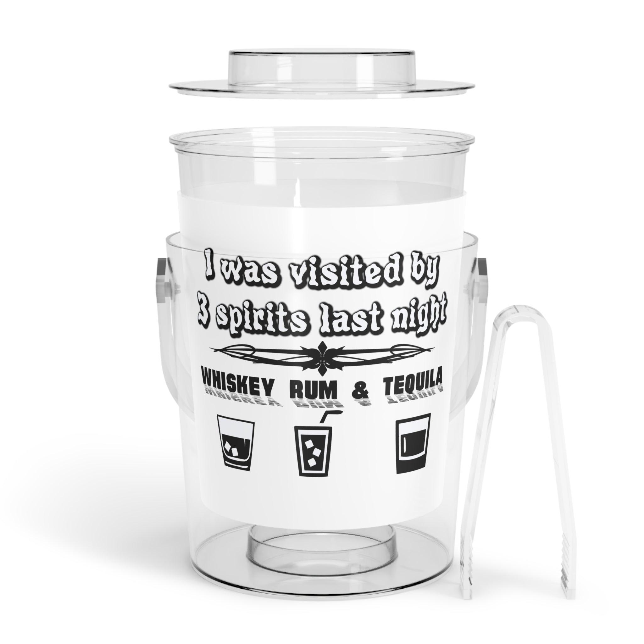 I was visited by 3 spirits last night Whiskey Rum and Tequila - Ice Bucket with Tongs - Witty Twisters Fashions