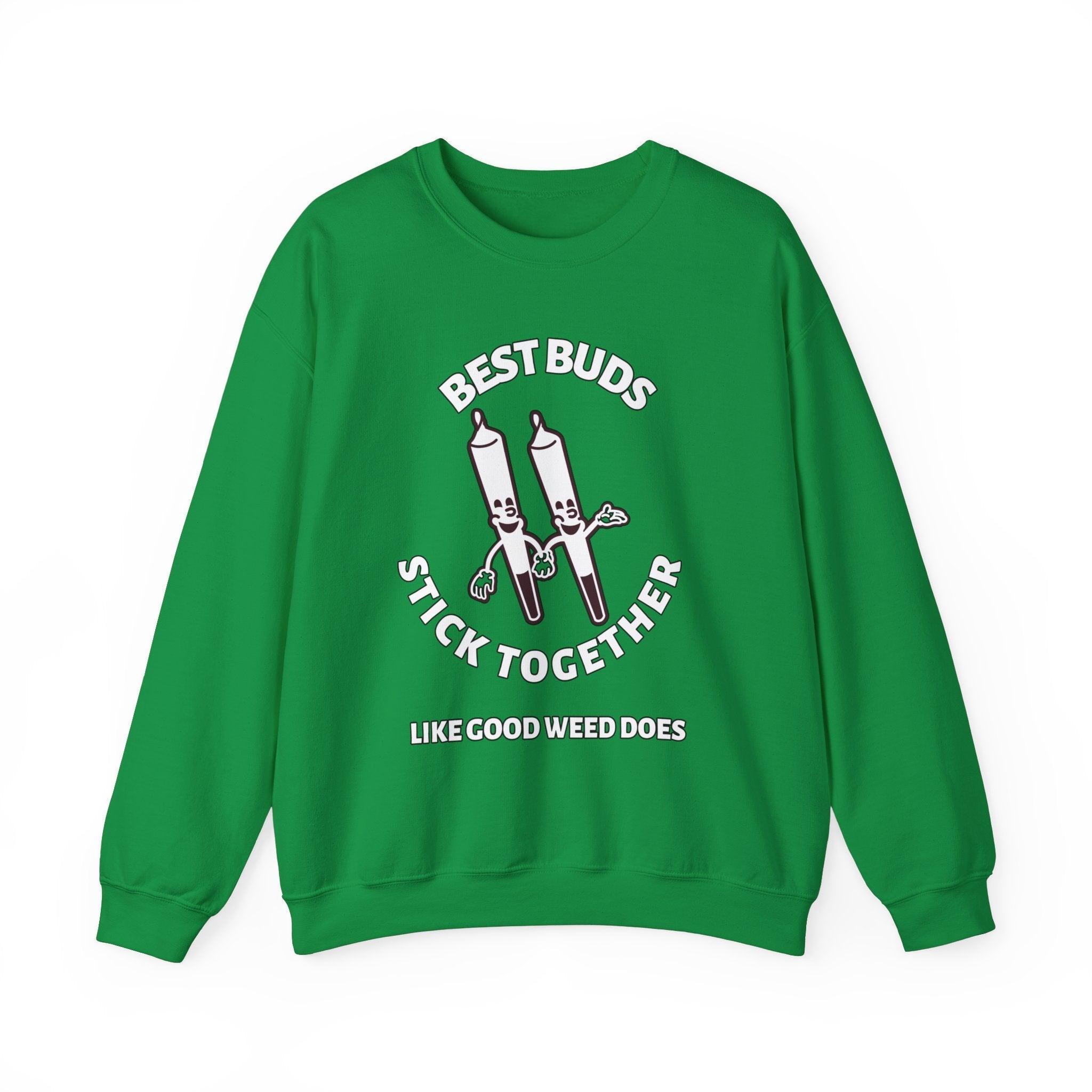Best Buds Stick Together Like Good Weed Does - Sweatshirt - Witty Twisters Fashions
