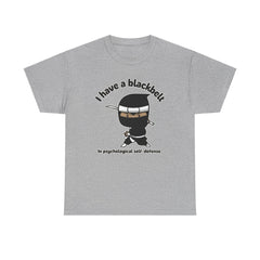 I have a blackbelt In psychological self-defense. - T-Shirt - Witty Twisters Fashions
