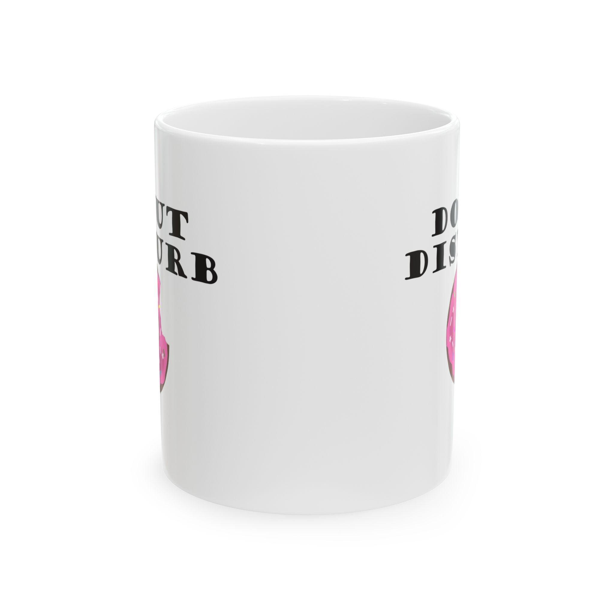 Donut Disturb - Ceramic Coffee Mug 11oz, 15oz - Witty Twisters Fashions