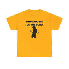 More Bounce For The Ounce - T-Shirt - Witty Twisters Fashions