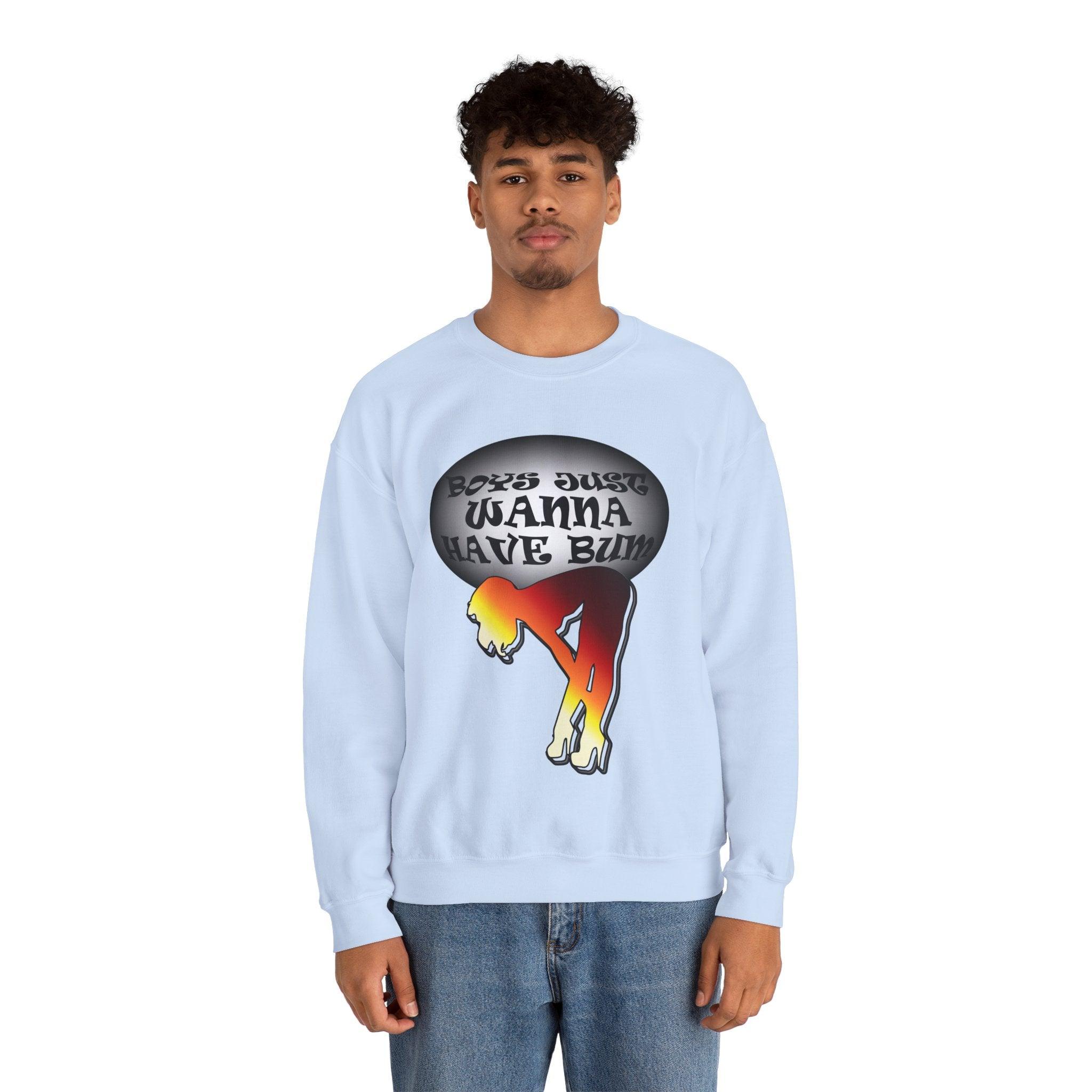 Boys Just Wanna Have Bum - Sweatshirt - Witty Twisters Fashions
