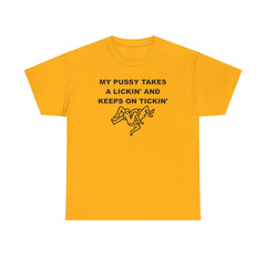 My pussy takes a lickin' and keeps on tickin' - T-shirt - Witty Twisters Fashions