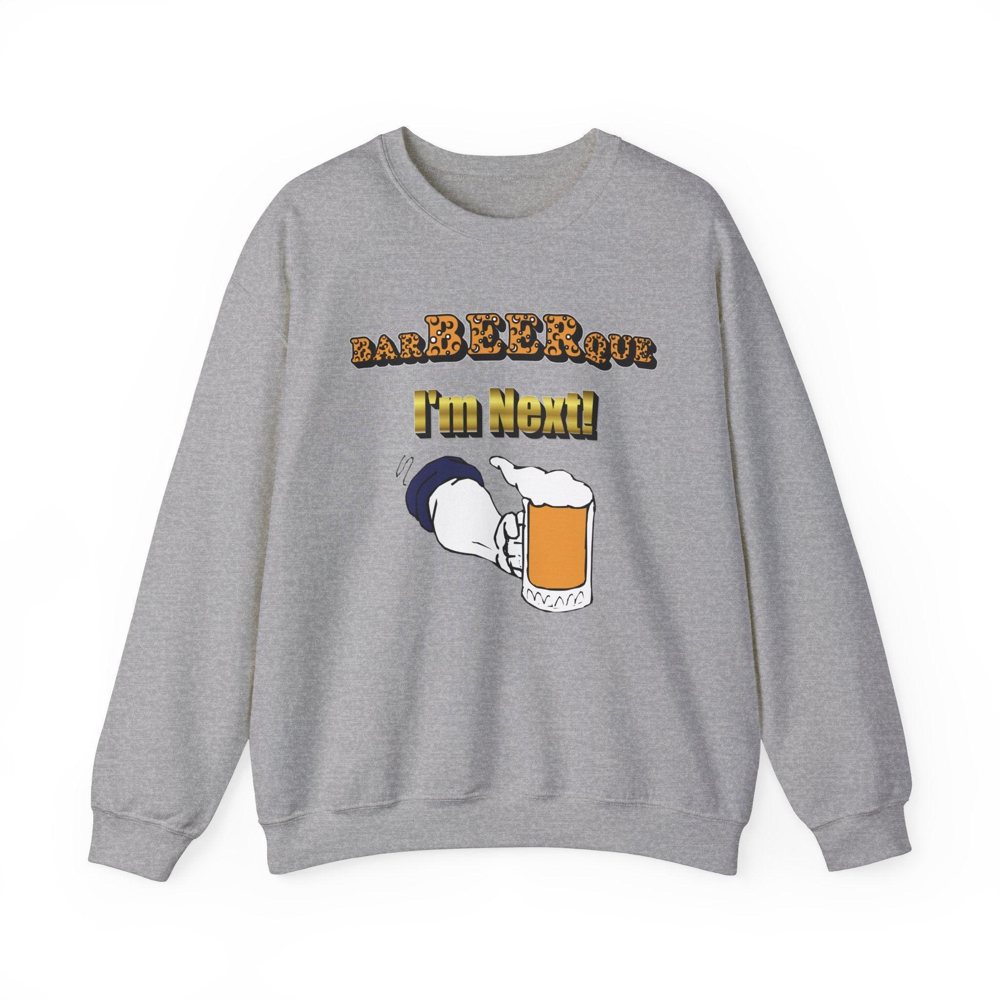BarBeerQue I'm Next - Sweatshirt - Witty Twisters Fashions