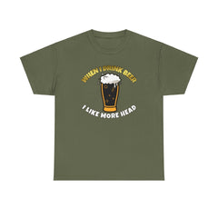 When I drink beer I like more head - T-Shirt - Witty Twisters Fashions