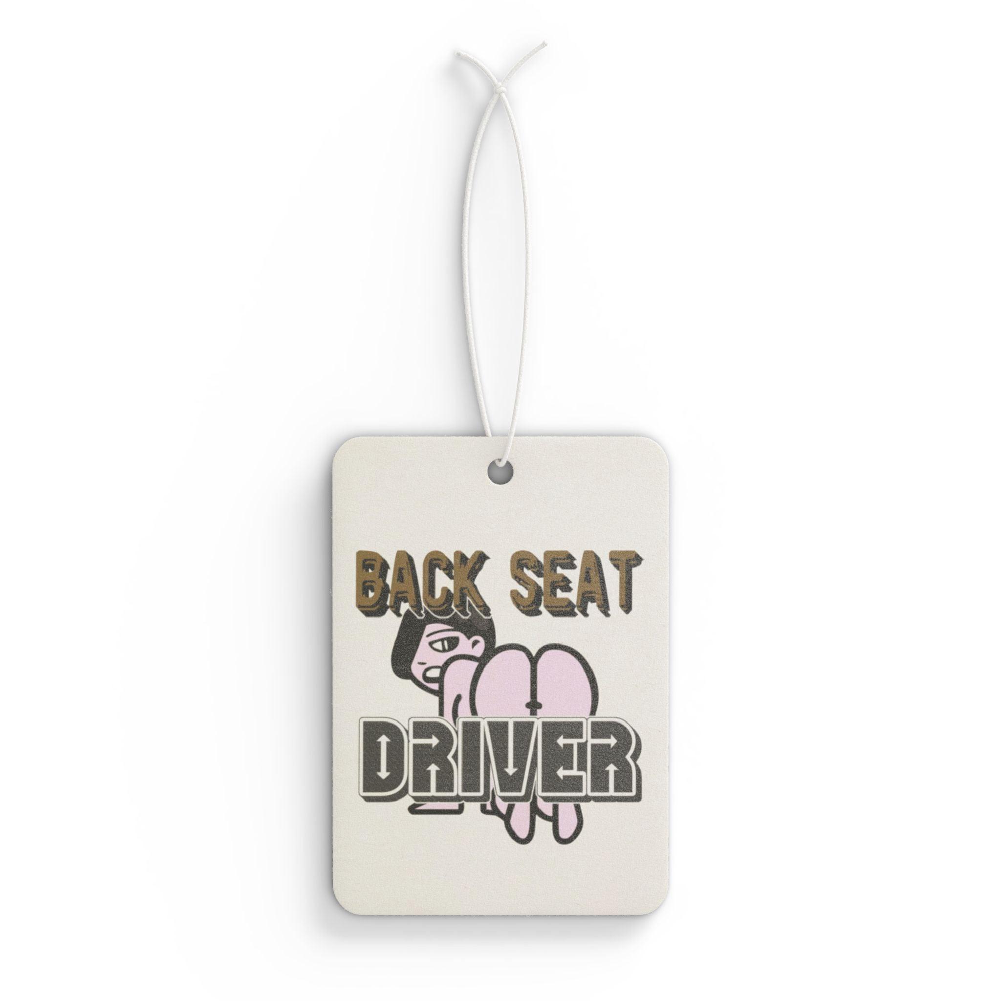 Back Seat Driver - Vehicle Air Freshener - Witty Twisters Fashions
