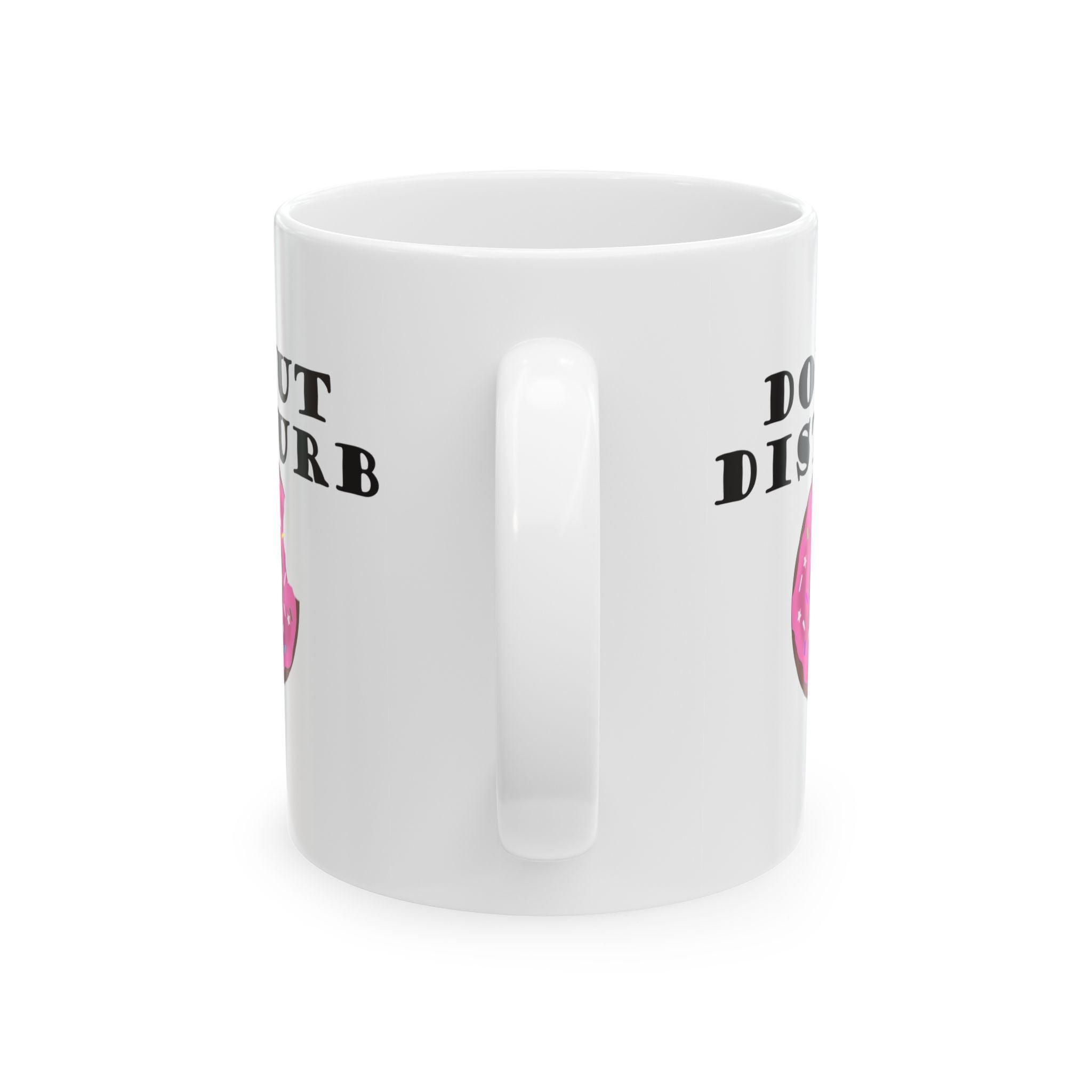 Donut Disturb - Ceramic Coffee Mug 11oz, 15oz - Witty Twisters Fashions