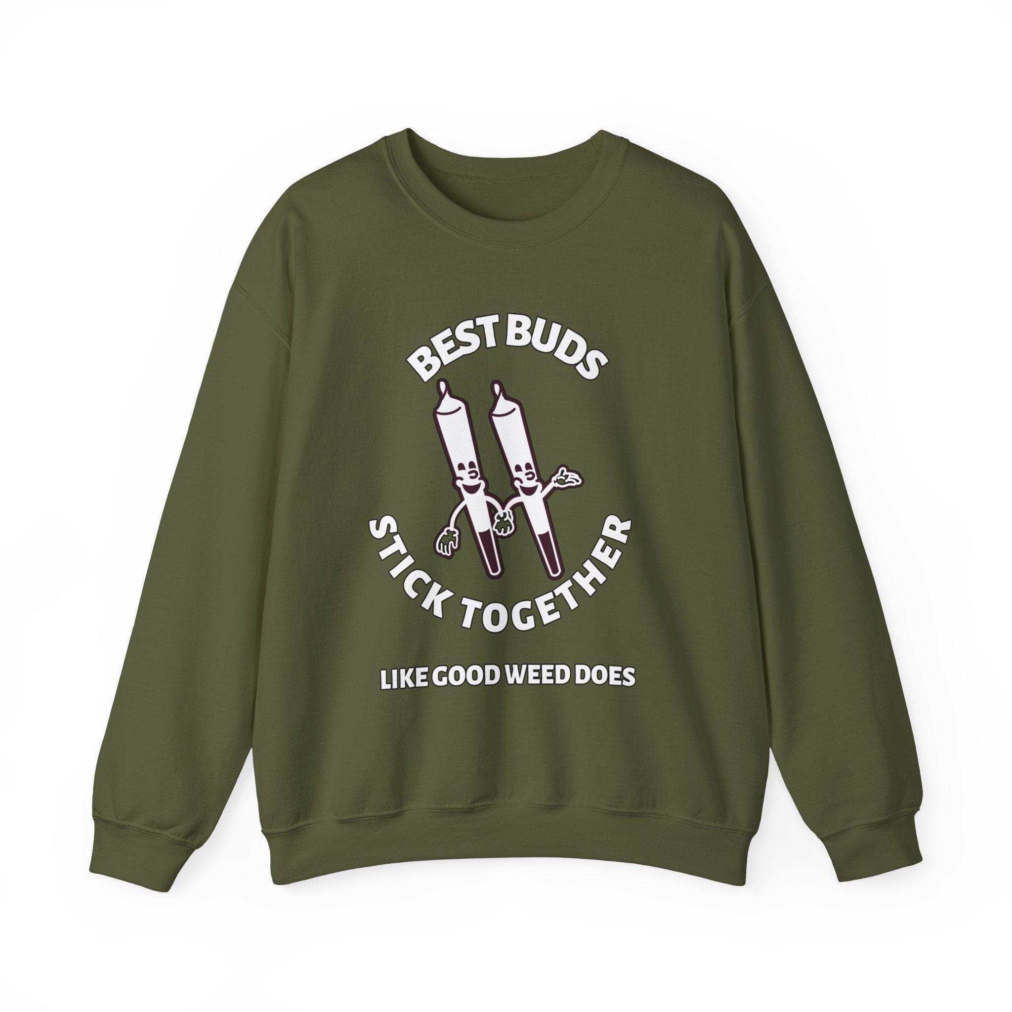 Best Buds Stick Together Like Good Weed Does - Sweatshirt - Witty Twisters Fashions