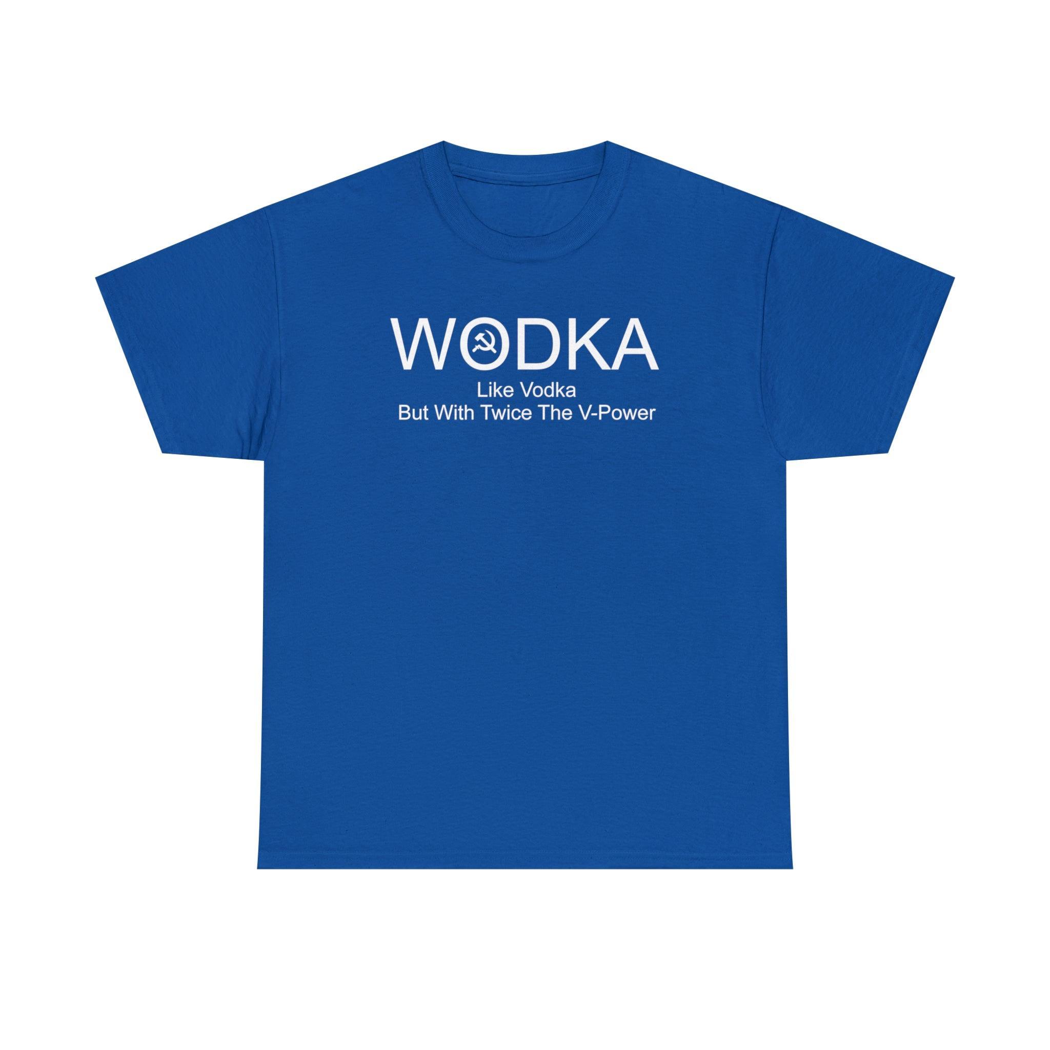 Wodka Like Vodka But With Twice The V-Power - T-Shirt - Witty Twisters Fashions
