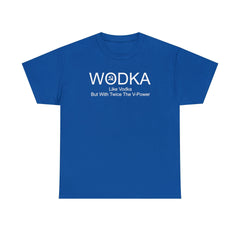 Wodka Like Vodka But With Twice The V-Power - T-Shirt - Witty Twisters Fashions