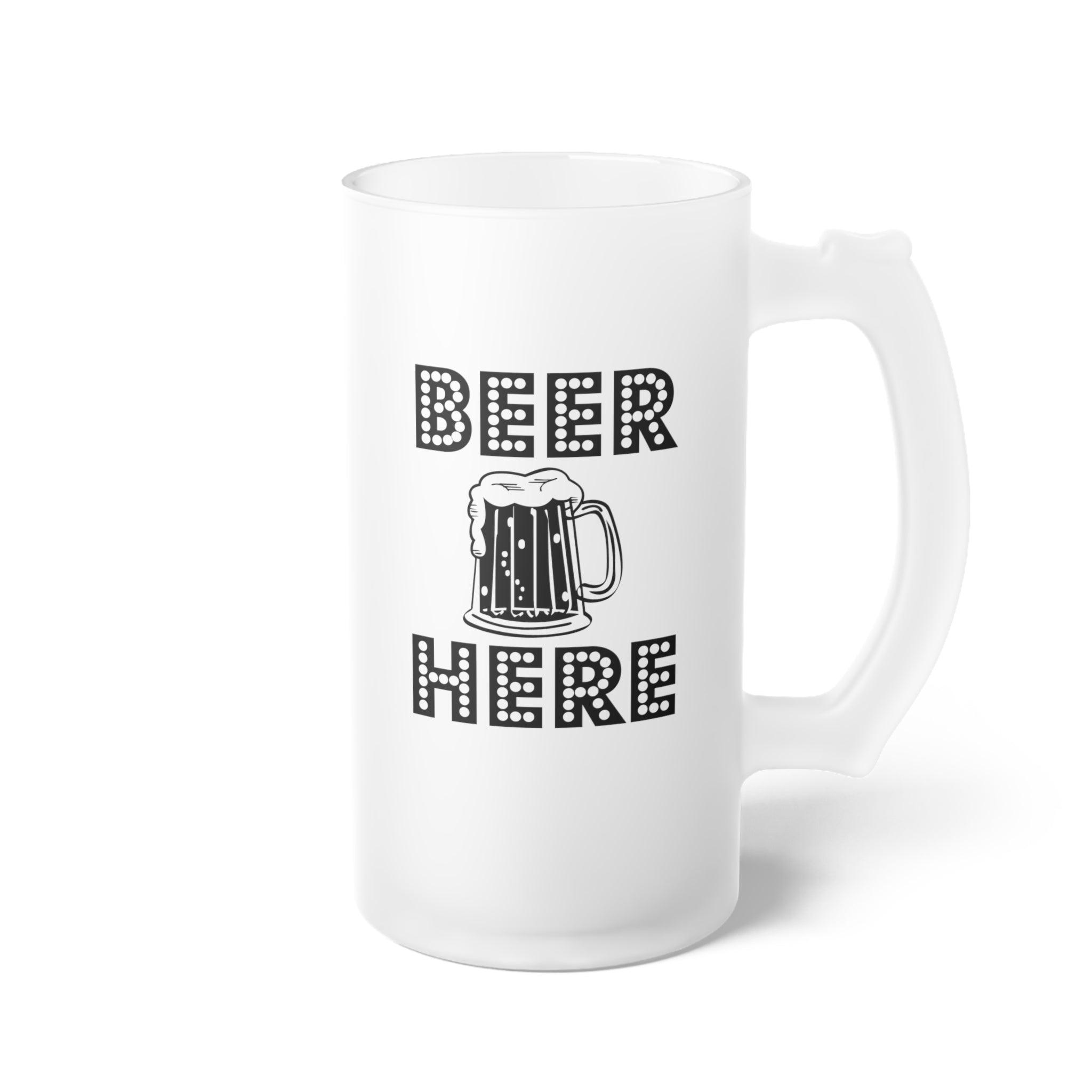 Beer Here - Frosted Glass Beer Mug - Witty Twisters Fashions
