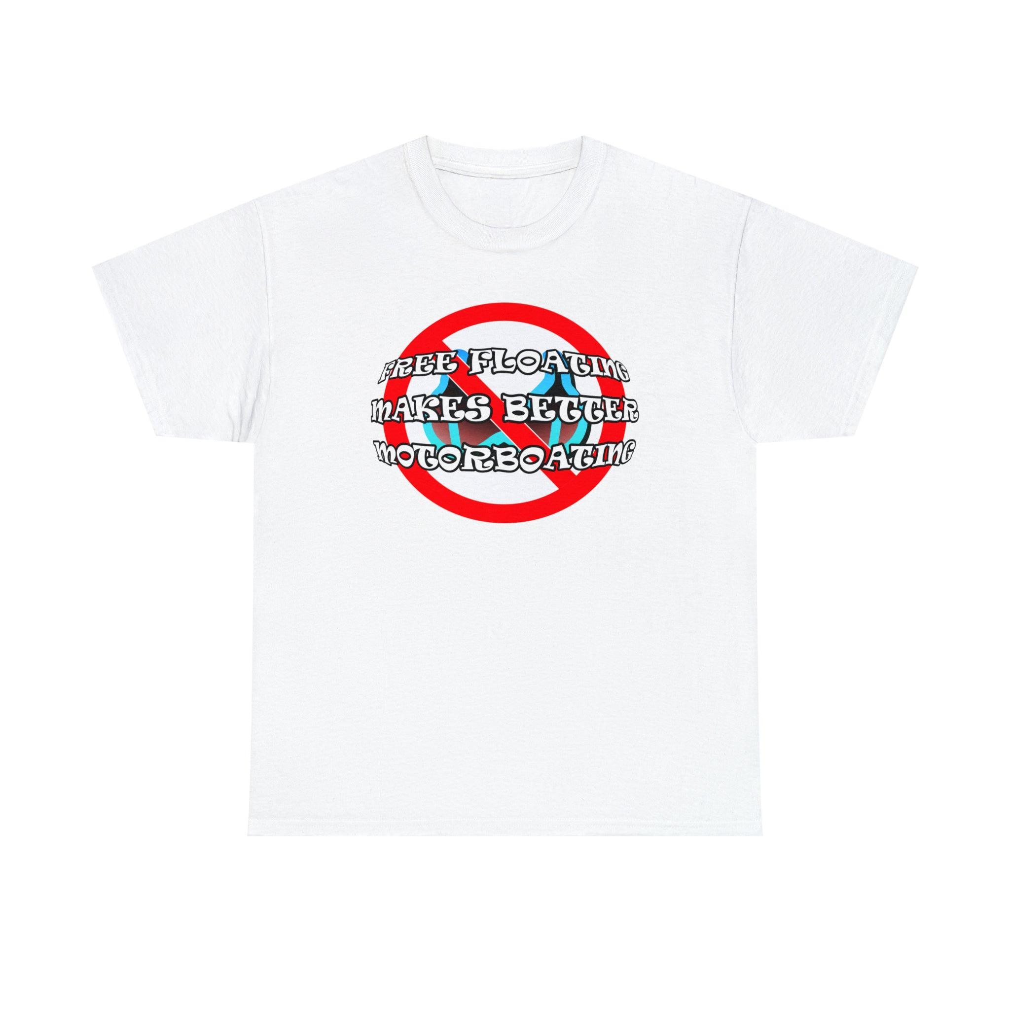Free Floating Makes Better Motorboating - T-Shirt - Witty Twisters Fashions