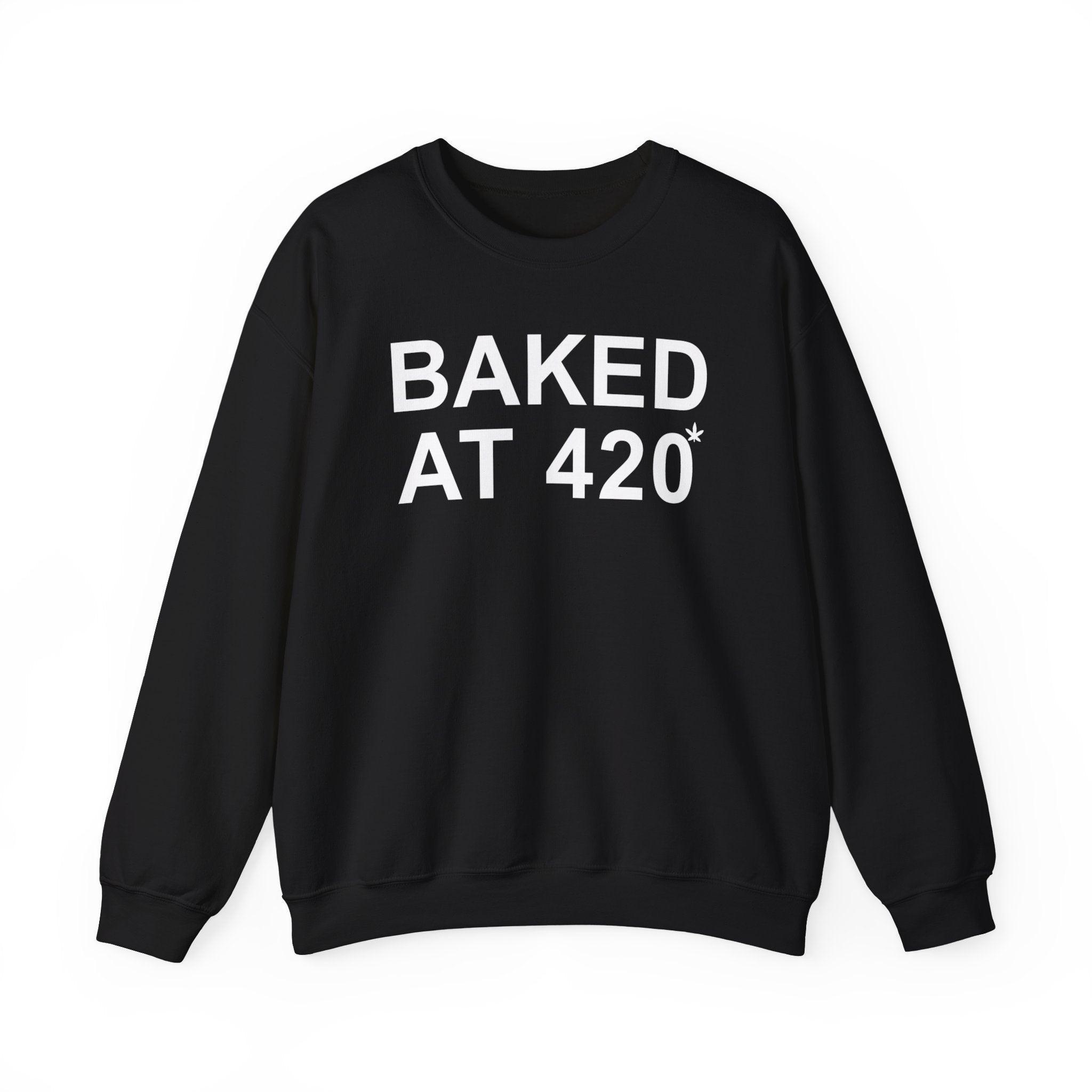 Baked At 420 - Sweatshirt - Witty Twisters Fashions