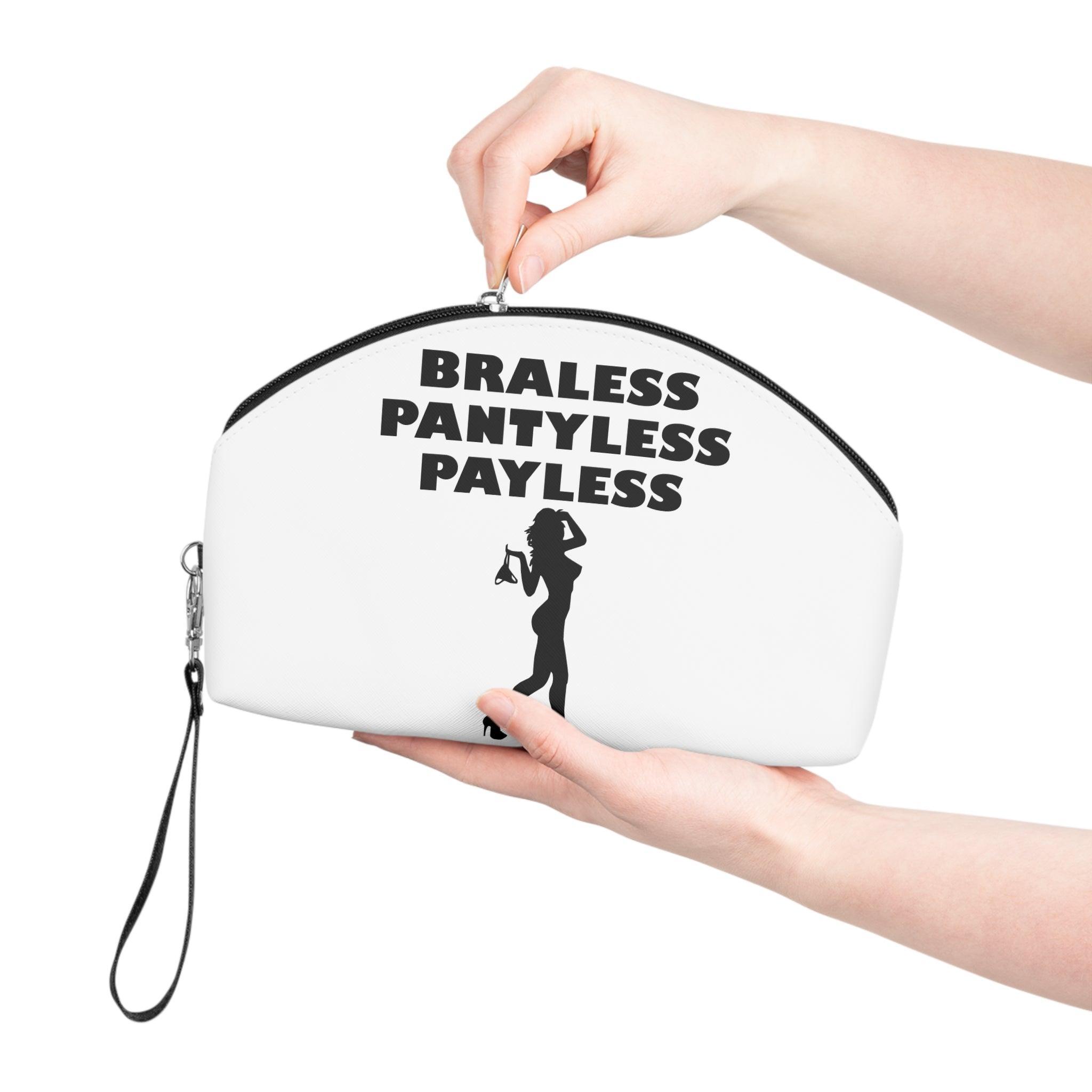 Braless Pantyless Payless - Makeup Bag - Witty Twisters Fashions