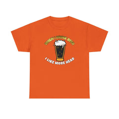 When I drink beer I like more head - T-Shirt - Witty Twisters Fashions