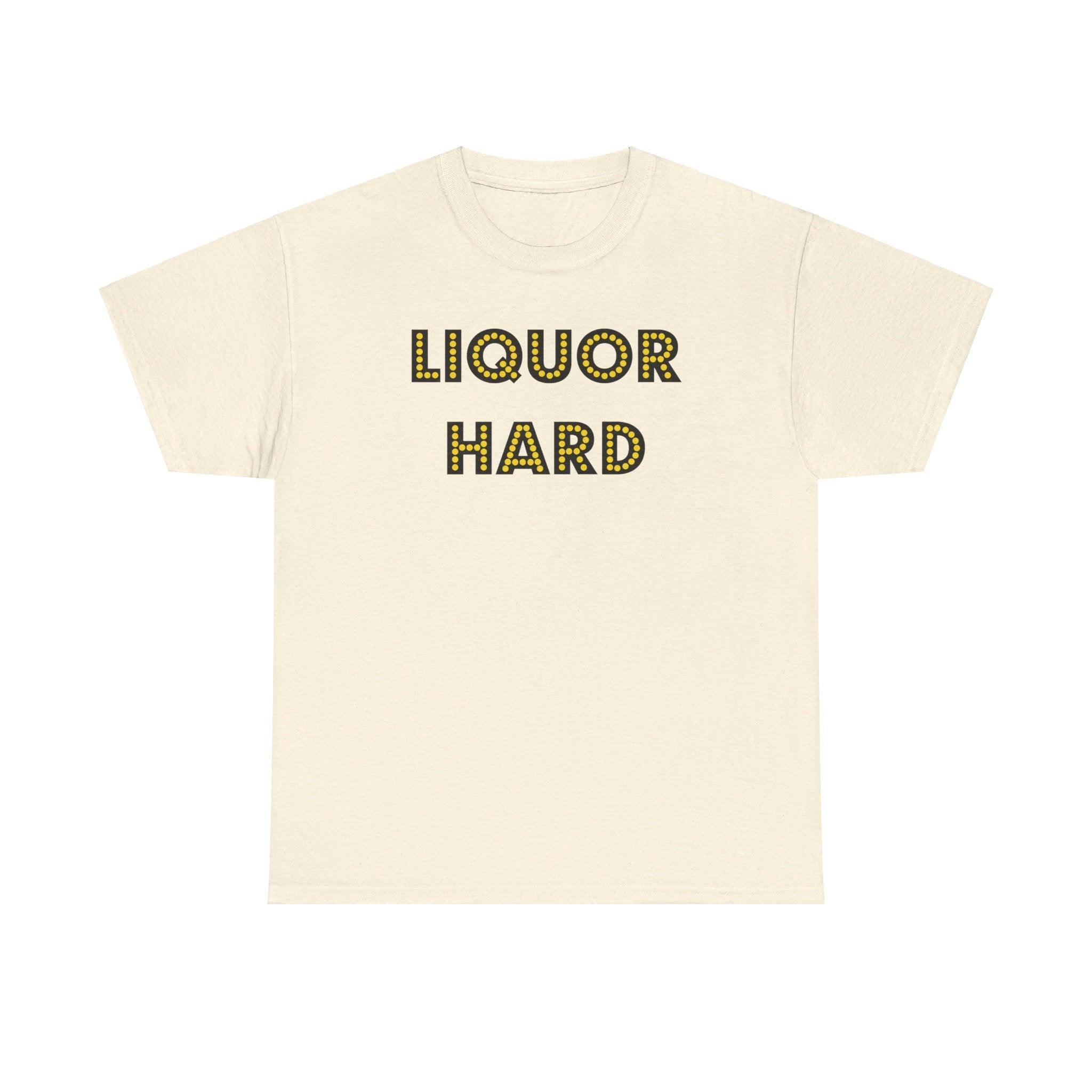 Liquor Hard - T-Shirt - Witty Twisters Fashions