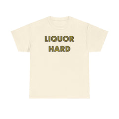 Liquor Hard - T-Shirt - Witty Twisters Fashions
