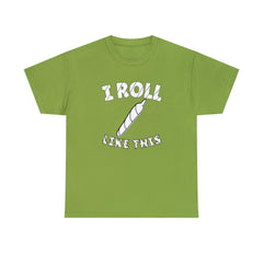 I Roll Like This - T-Shirt - Witty Twisters Fashions