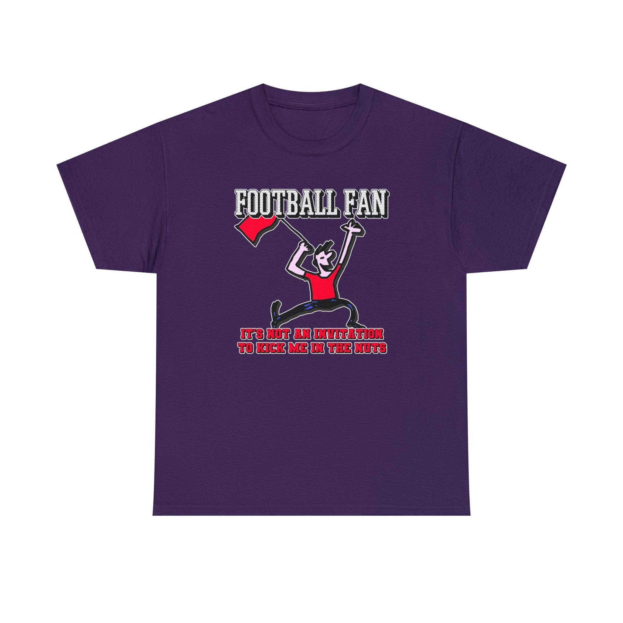 Football Fan It's Not An Invitation To Kick Me In The Nuts - T-Shirt - Witty Twisters Fashions