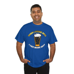 When I drink beer I like more head - T-Shirt - Witty Twisters Fashions