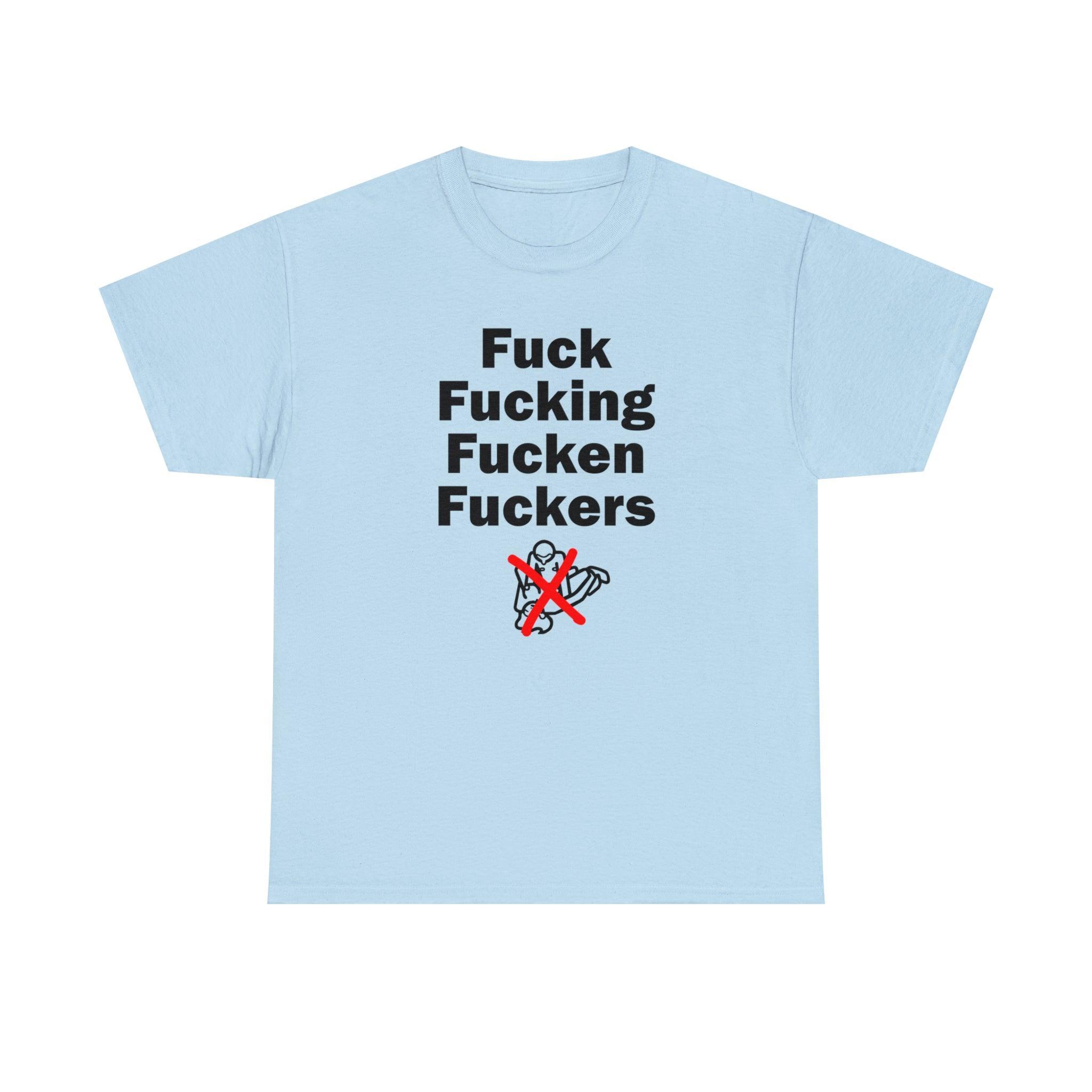 Fuck Fucking Fucken Fuckers - T-Shirt - Witty Twisters Fashions