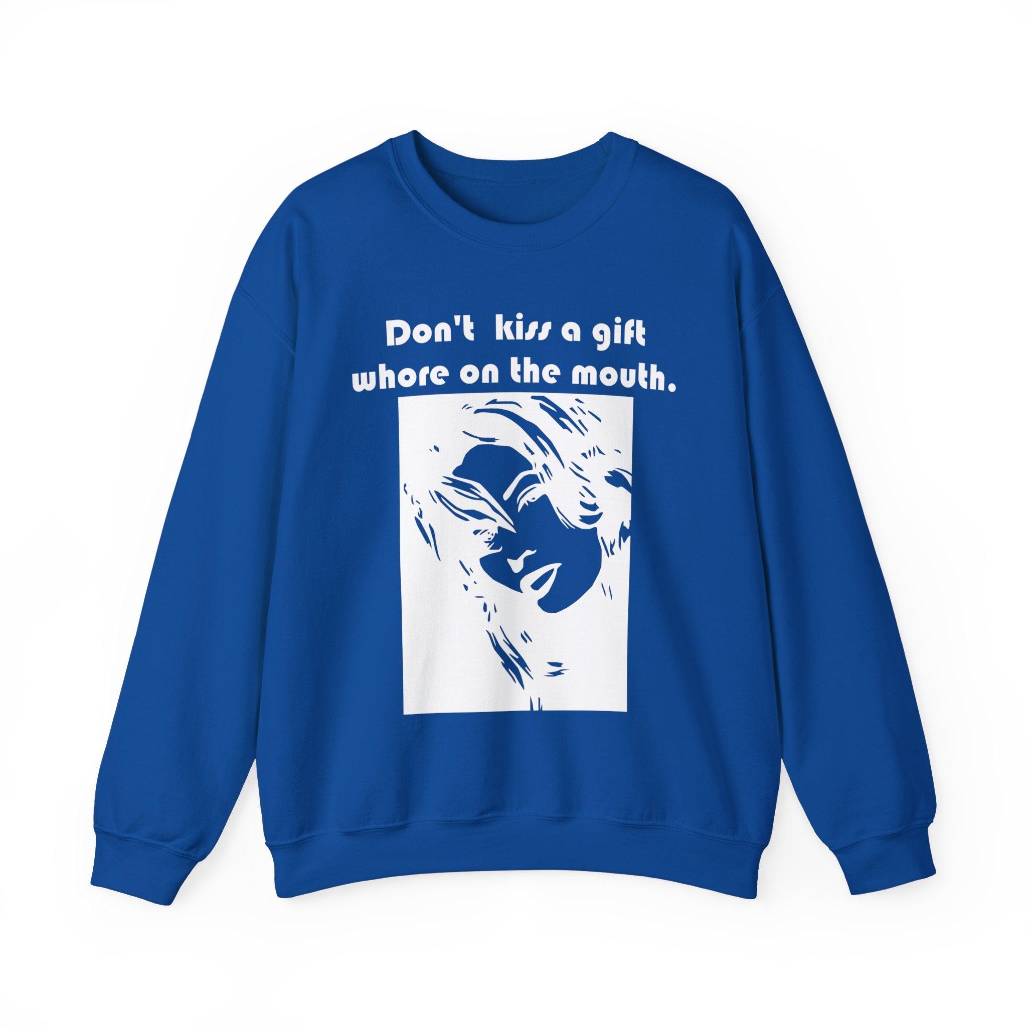 Don't kiss a gift whore on the mouth. - Sweatshirt - Witty Twisters Fashions