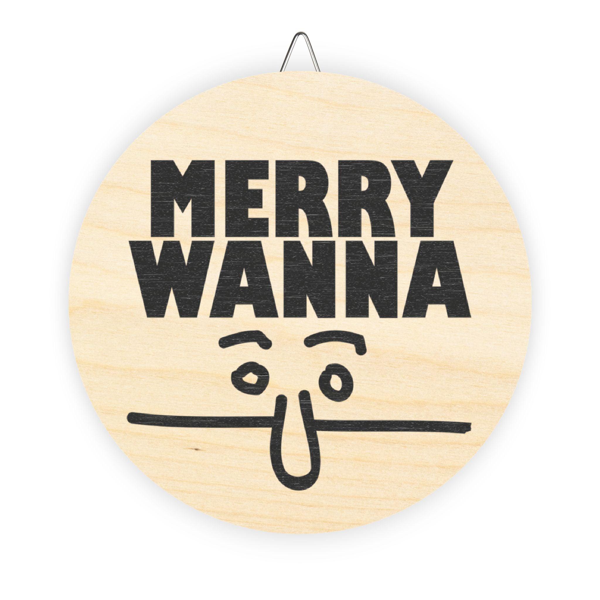 Merry Wanna - Wood Signs - Witty Twisters Fashions