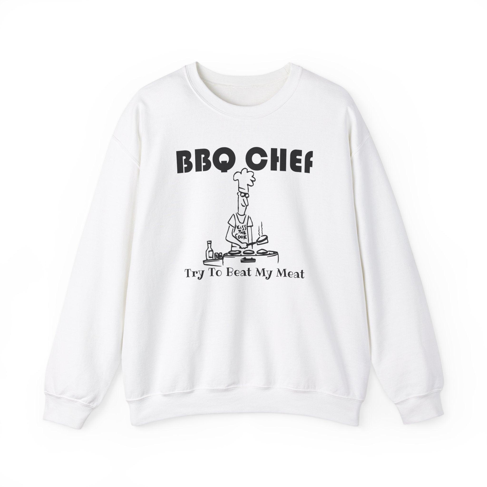 BBQ Chef Try To Beat My Meat - Sweatshirt - Witty Twisters Fashions