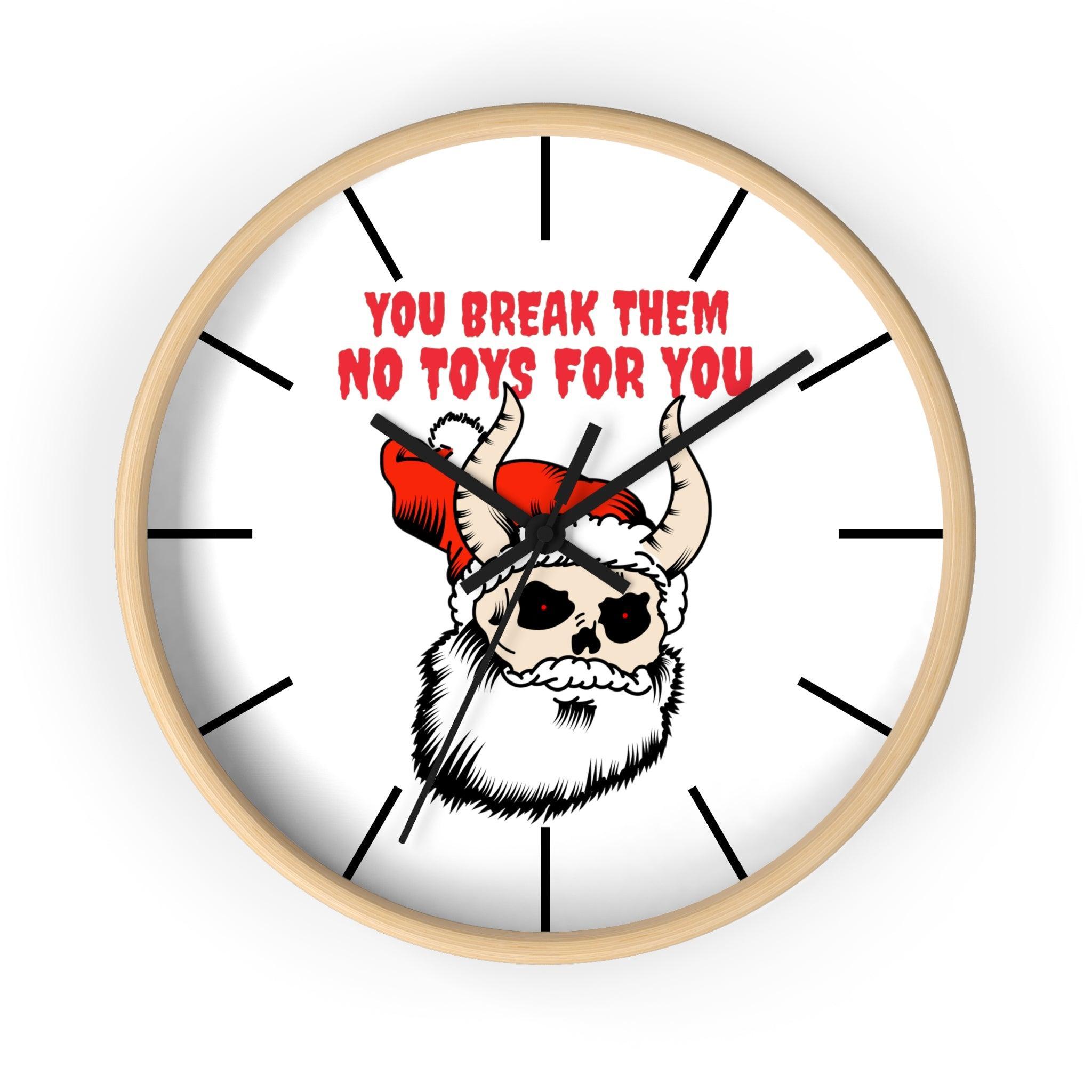 You break them No toys for you - Wall Clock - Witty Twisters Fashions