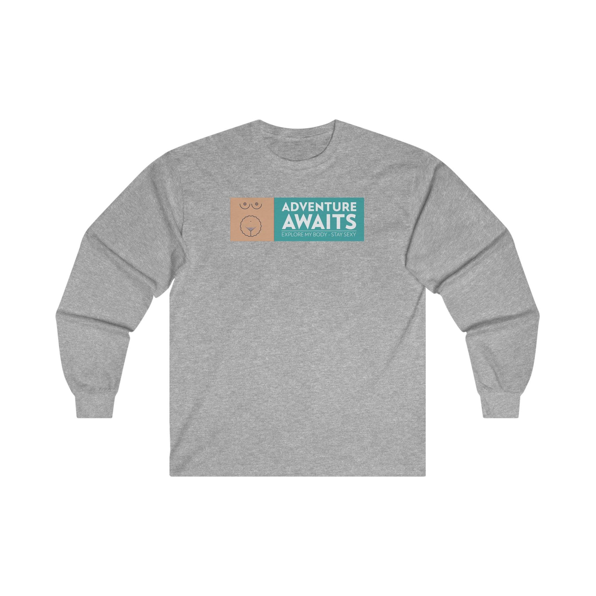 Adventure Awaits Explore My Body Stay Sexy - Long-Sleeve Tee - Witty Twisters Fashions