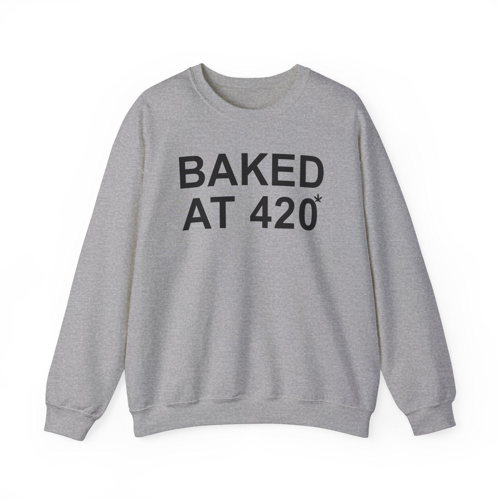 Baked At 420 - Sweatshirt - Witty Twisters Fashions