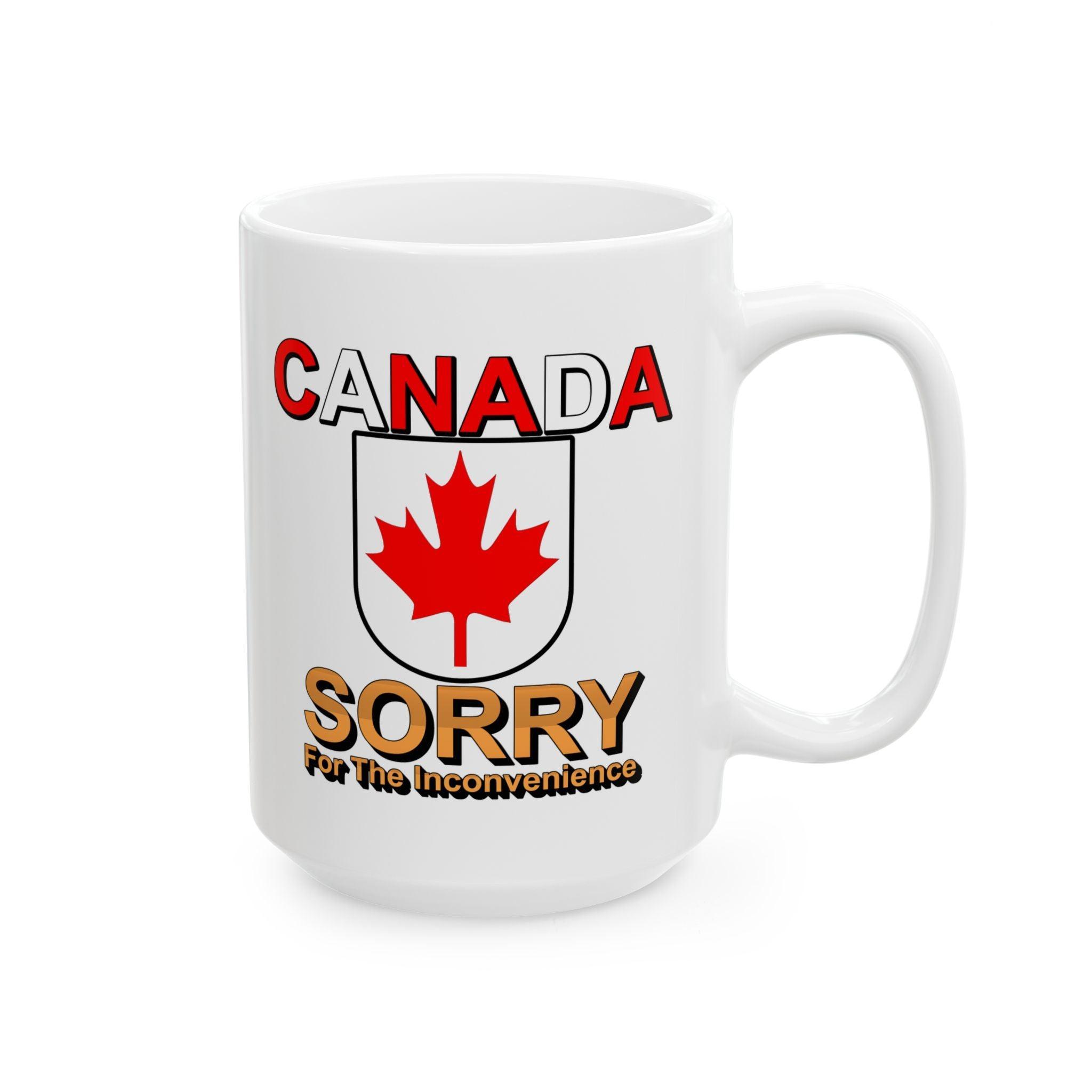 Canada Sorry for the Inconvenience - Ceramic Coffee Mug 11oz, 15oz - Witty Twisters Fashions